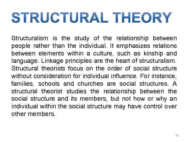 Structuralism is the study of the relationship between people rather than the individual. It