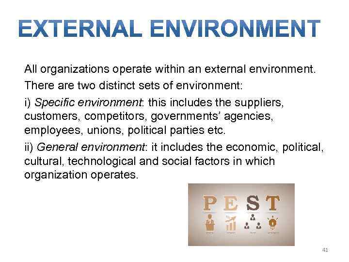 All organizations operate within an external environment. There are two distinct sets of environment: