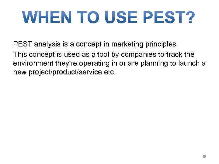 PEST analysis is a concept in marketing principles. This concept is used as a