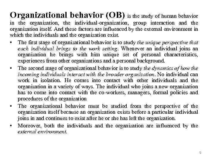 Organizational behavior (OB) is the study of human behavior in the organization, the individual-organization,