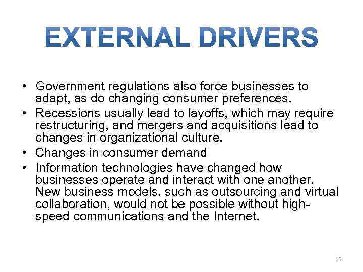  • Government regulations also force businesses to adapt, as do changing consumer preferences.