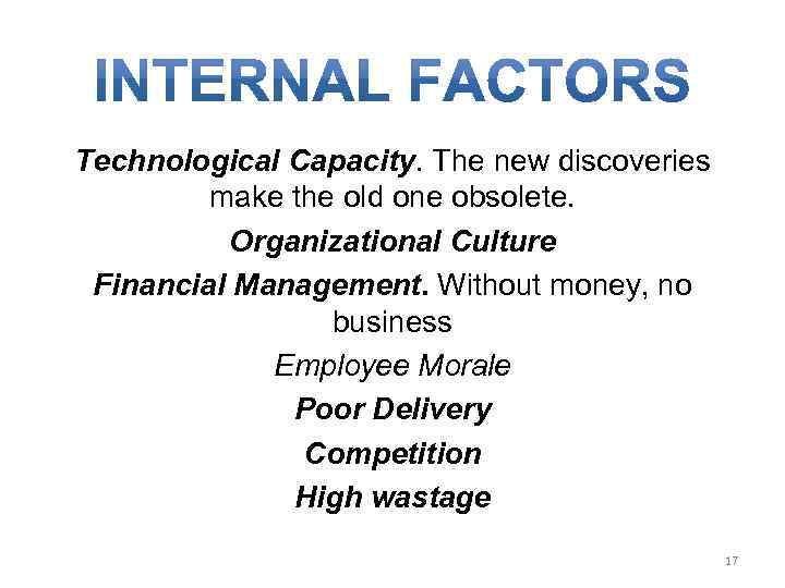 Technological Capacity. The new discoveries make the old one obsolete. Organizational Culture Financial Management.