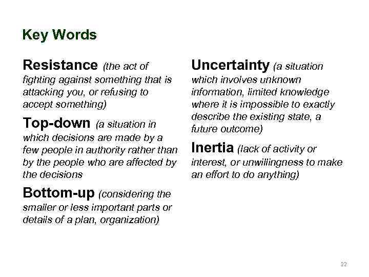 Key Words Resistance (the act of Uncertainty (a situation fighting against something that is