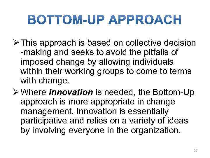 Ø This approach is based on collective decision -making and seeks to avoid the