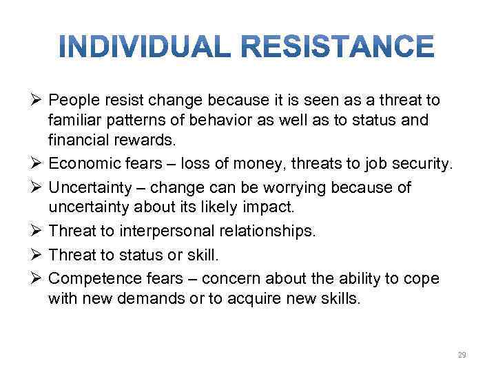 Ø People resist change because it is seen as a threat to familiar patterns