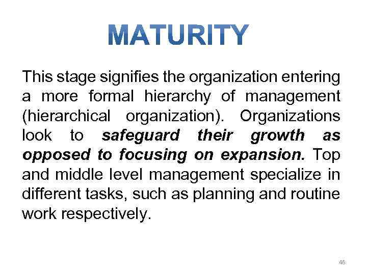 This stage signifies the organization entering a more formal hierarchy of management (hierarchical organization).
