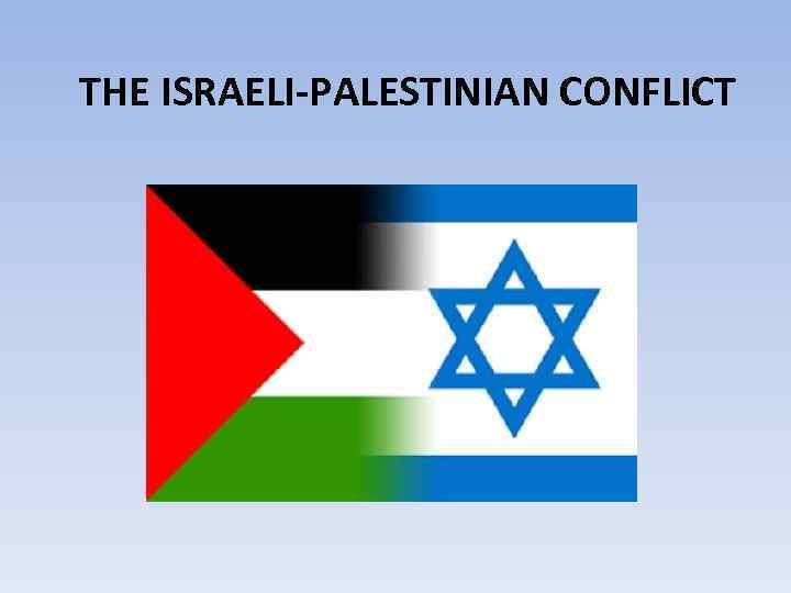 THE ISRAELI-PALESTINIAN CONFLICT 