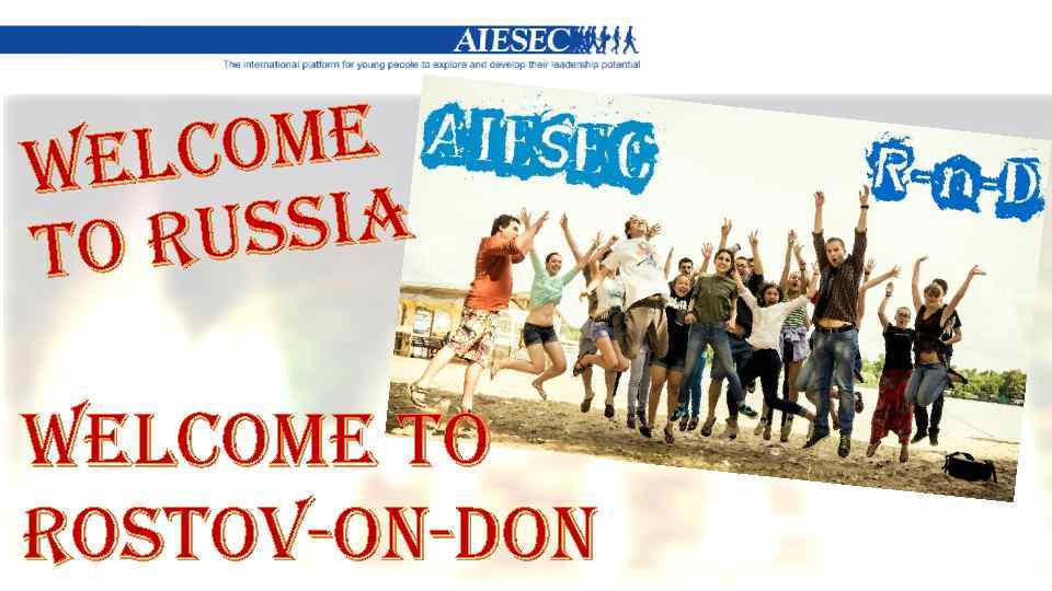 ome elc W ssia o Ru t Welcome to Rostov-on-Don 