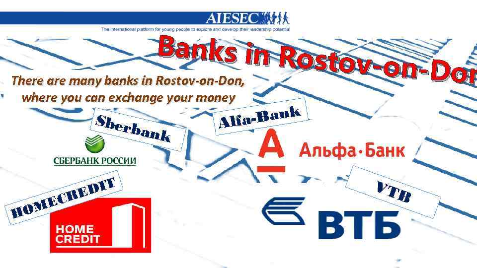 Banks in Ro stov-on-Do n There are many banks in Rostov-on-Don, where you can