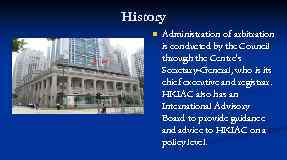 History n Administration of arbitration is conducted by the Council through the Centre's Secretary-General,