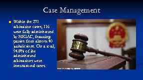 Case Management n Within the 271 arbitration cases, 116 cases, were fully administered by