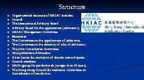 Structure n n n n Organizational structure of HKIAC includes: Council The International Advisory