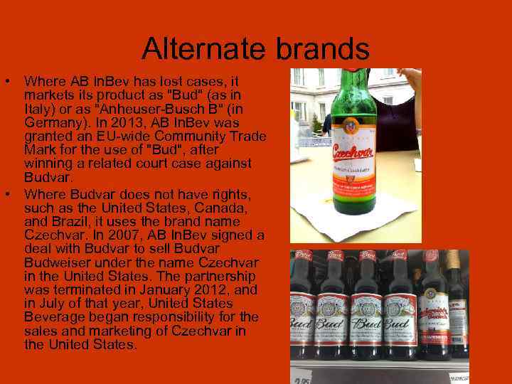 Alternate brands • Where AB In. Bev has lost cases, it markets its product