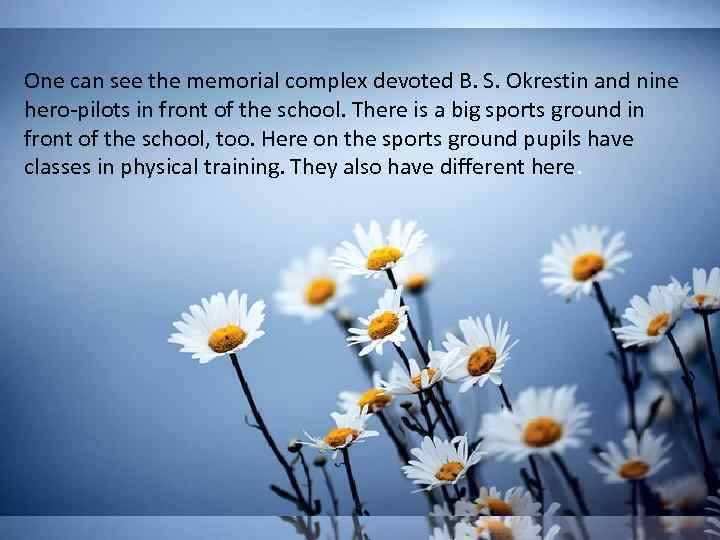 One can see the memorial complex devoted B. S. Okrestin and nine hero-pilots in