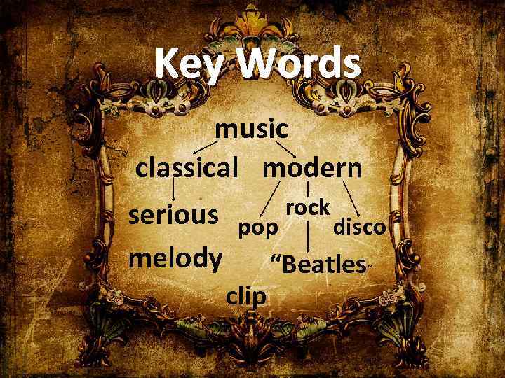 Key Words music classical modern rock serious pop disco melody “Beatles” clip 