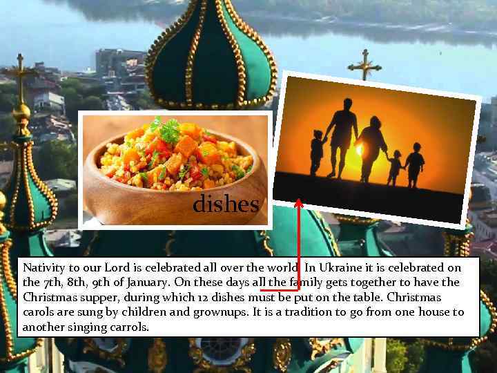 dishes Nativity to our Lord is celebrated all over the world. In Ukraine it