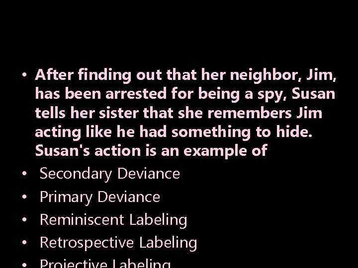  • After finding out that her neighbor, Jim, has been arrested for being