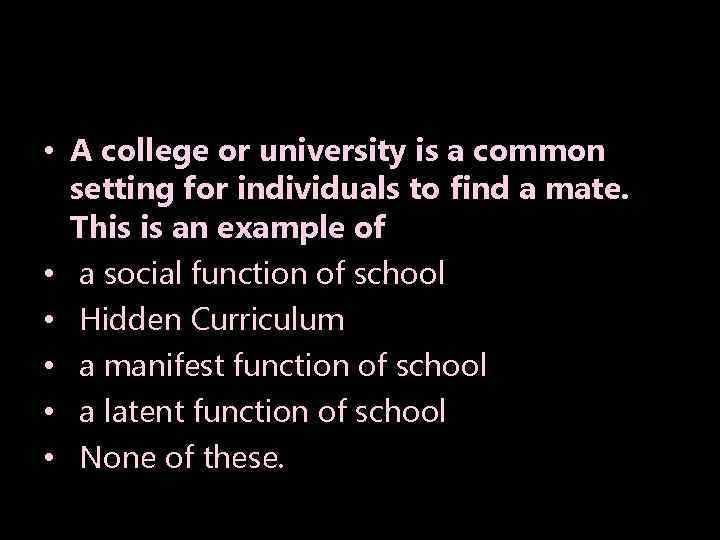  • A college or university is a common setting for individuals to find