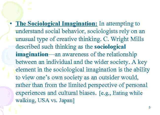  • The Sociological Imagination: In attempting to understand social behavior, sociologists rely on