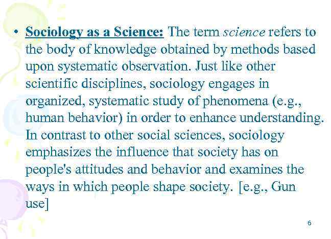  • Sociology as a Science: The term science refers to the body of