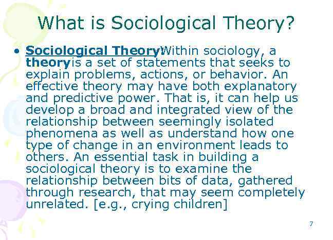 What is Sociological Theory? • Sociological Theory: Within sociology, a theory is a set