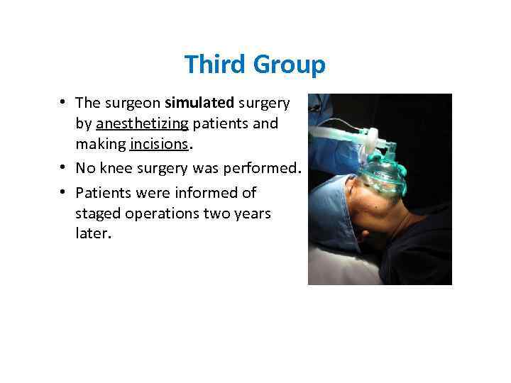 Third Group • The surgeon simulated surgery by anesthetizing patients and making incisions. •