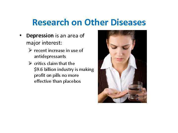 Research on Other Diseases • Depression is an area of major interest: Ø recent