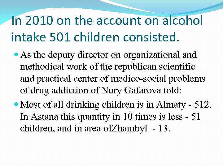 In 2010 on the account on alcohol intake 501 children consisted. As the deputy