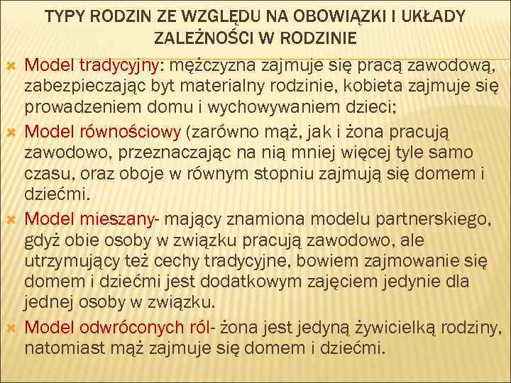  TYPY RODZIN ZE WZGLĘDU NA OBOWIĄZKI I UKŁADY ZALEŻNOŚCI W RODZINIE Model tradycyjny: