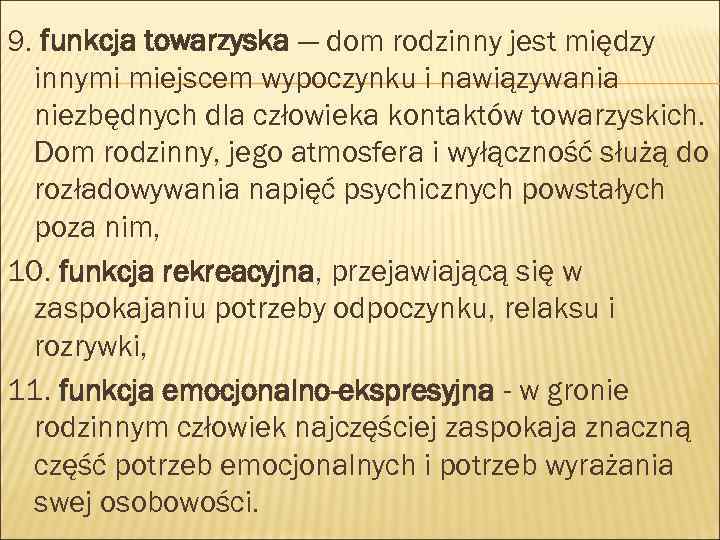 9. funkcja towarzyska — dom rodzinny jest między innymi miejscem wypoczynku i nawiązywania niezbędnych