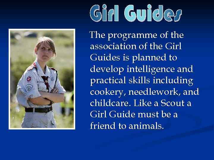 The programme of the association of the Girl Guides is planned to develop intelligence
