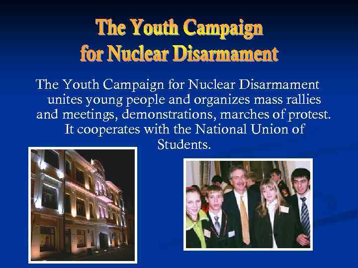 The Youth Campaign for Nuclear Disarmament unites young people and organizes mass rallies and