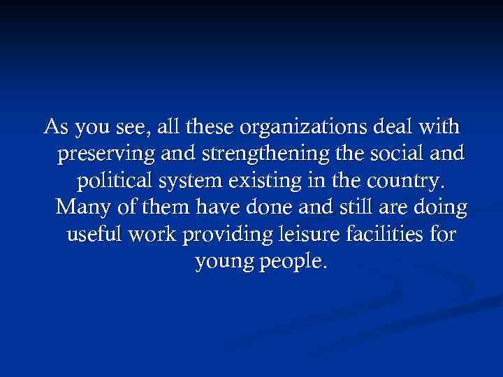As you see, all these organizations deal with preserving and strengthening the social and