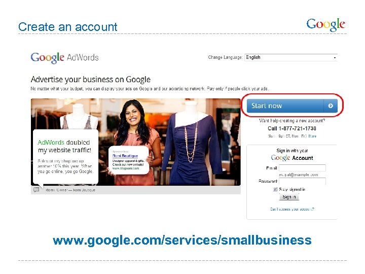 Create an account www. google. com/services/smallbusiness 