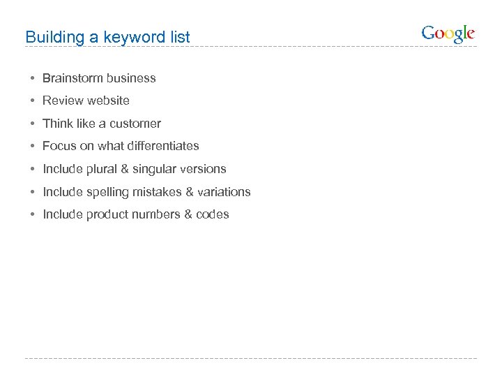 Building a keyword list • Brainstorm business • Review website • Think like a