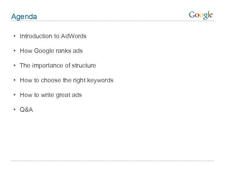 Agenda • Introduction to Ad. Words • How Google ranks ads • The importance