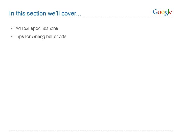 In this section we’ll cover. . . • Ad text specifications • Tips for