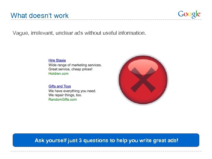 What doesn‘t work Vague, irrelevant, unclear ads without useful information. Ask yourself just 3