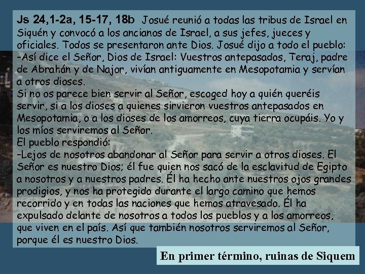 Js 24, 1 -2 a, 15 -17, 18 b Josué reunió a todas las