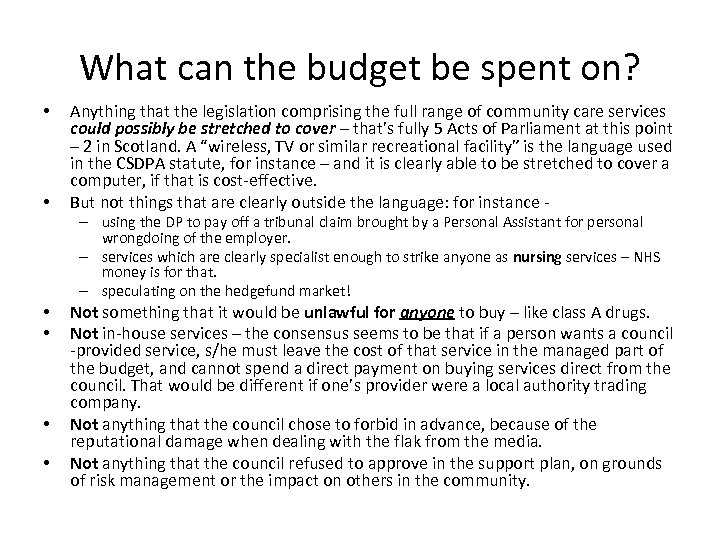 What can the budget be spent on? • • Anything that the legislation comprising