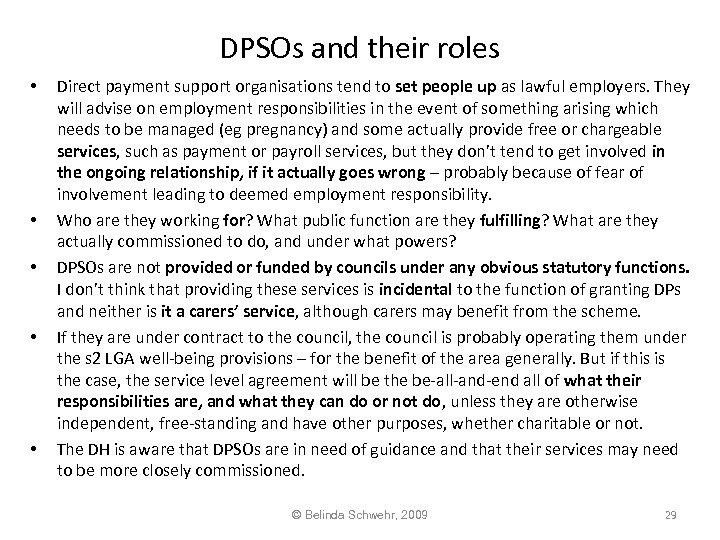 DPSOs and their roles • • • Direct payment support organisations tend to set