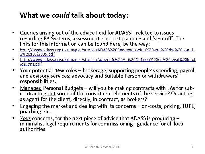 What we could talk about today: • Queries arising out of the advice I