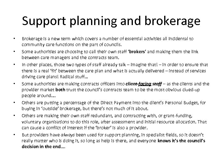 Support planning and brokerage • • Brokerage is a new term which covers a
