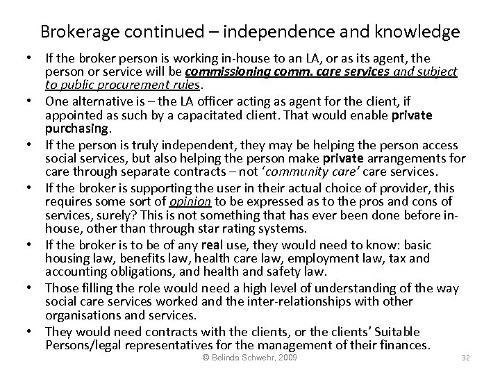Brokerage continued – independence and knowledge • If the broker person is working in-house