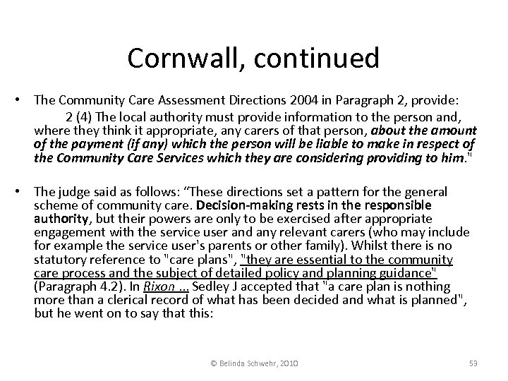 Cornwall, continued • The Community Care Assessment Directions 2004 in Paragraph 2, provide: 2