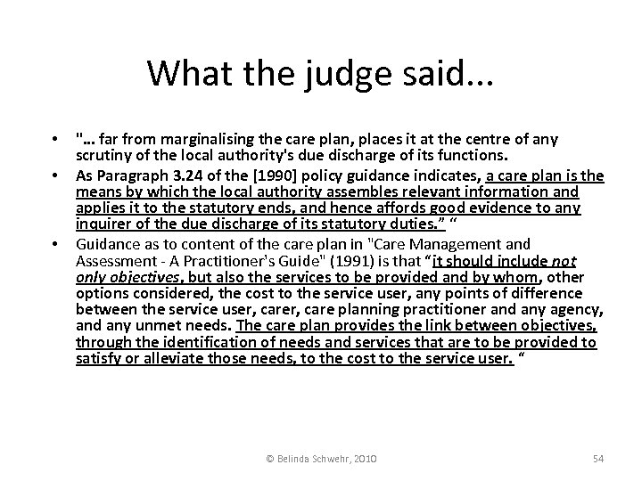What the judge said. . . • • • "… far from marginalising the