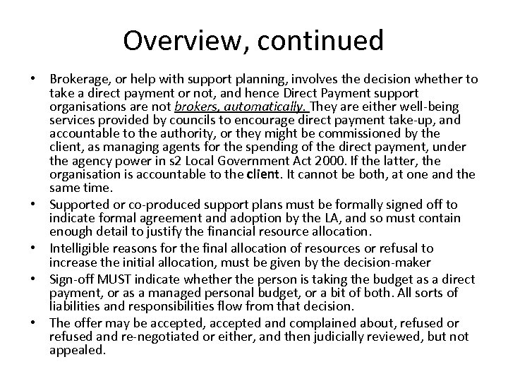 Overview, continued • Brokerage, or help with support planning, involves the decision whether to
