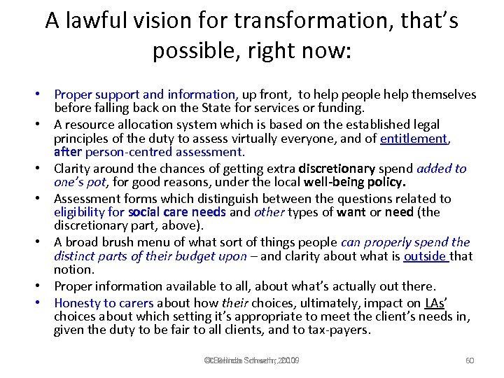 A lawful vision for transformation, that’s possible, right now: • Proper support and information,