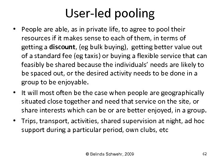 User-led pooling • People are able, as in private life, to agree to pool