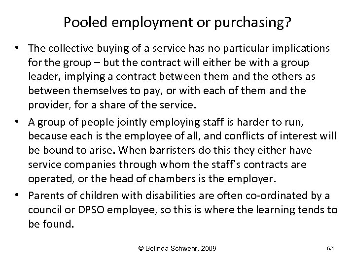 Pooled employment or purchasing? • The collective buying of a service has no particular